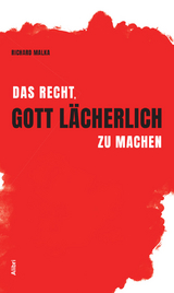 Das Recht, Gott lächerlich zu machen - Richard Malka