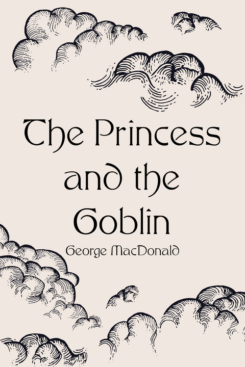 Princess and the Goblin -  George MacDonald