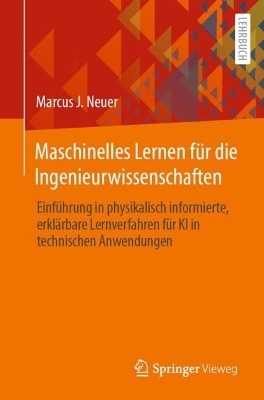 Maschinelles Lernen für die Ingenieurwissenschaften - Marcus J Neuer