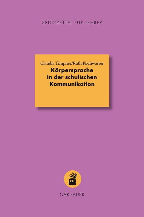 Körpersprache in der schulischen Kommunikation - Claudia Timpner, Ruth Kochwasser