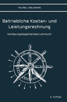 Betriebliche Kosten- und Leistungsrechnung - Christian Faupel, Philipp Neumann