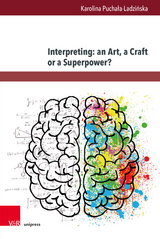 Interpreting: an Art, a Craft or a Superpower? - Karolina Puchała-Ladzińska