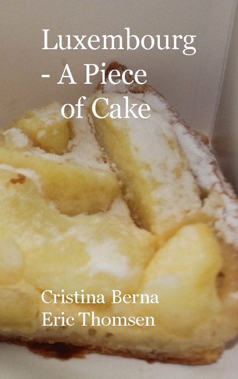 Luxembourg- A Piece of Cake - Cristina Berna, Eric Thomsen