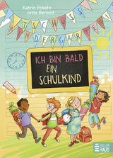 Tschüss, Kindergarten! Ich bin bald ein Schulkind - Katrin Pokahr