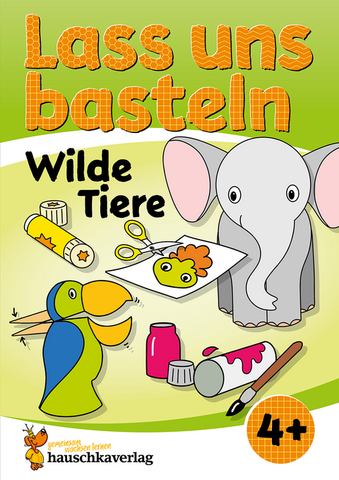 Lass uns basteln – Bastelbuch ab 4 Jahre – Wilde Tiere - Joshua Schulz, Corina Beurenmeister