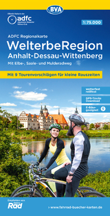 ADFC-Regionalkarte WelterbeRegion Anhalt - Dessau- Wittenberg, 1:75.000, mit Tagestourenvorschlägen, reiß- und wetterfest, E-Bike-geeignet, GPS-Tracks Download - 