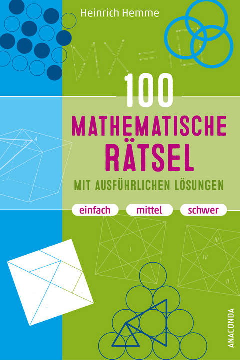 100 mathematische Rätsel mit ausführlichen Lösungen - Heinrich Hemme
