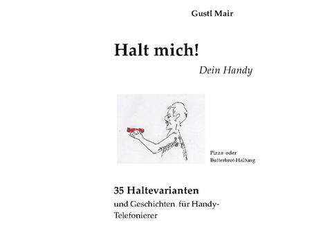 Halt mich! Dein Handy. - Gustl Mair