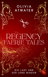 Regency Faerie Tales – Die Lady und der Lord Magier - Olivia Atwater