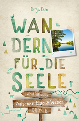 Zwischen Elbe und Weser - Wandern für die Seele - Birgit Ewe