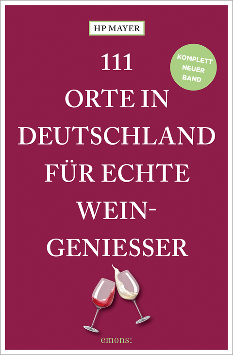 111 Orte in Deutschland für echte Weingenießer - Hans Peter Mayer