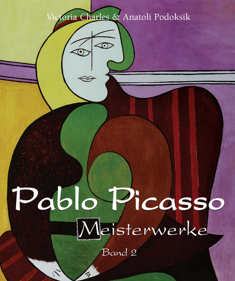 Pablo Picasso - Meisterwerke - Band 2 - Victoria Charles, Anatoli Podoksik