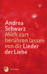 Mich zart berühren lassen von dir - Andrea Schwarz