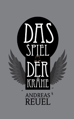 Das Spiel der Krähe - Andreas Reuel