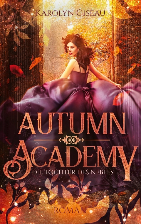 Autumn Academy. Die Tochter des Nebels - Karolyn Ciseau