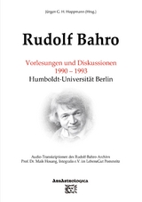 Rudolf Bahro: Vorlesungen und Diskussionen 1990 – 1993 Humboldt-Universität Berlin - Jürgen G. H. Hoppmann