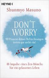 Don't Worry – 90 Prozent deiner Befürchtungen treten gar nicht ein! - Shunmyo Masuno