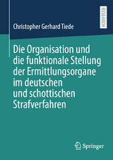 Die Organisation und die funktionale Stellung der Ermittlungsorgane im deutschen und schottischen Strafverfahren - Christopher Gerhard Tiede
