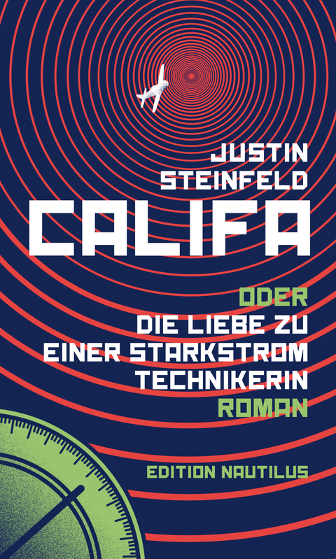 Califa oder Die Liebe zu einer Starkstromtechnikerin - Justin Steinfeld