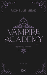 Vampire Academy - Blutschwur - Richelle Mead