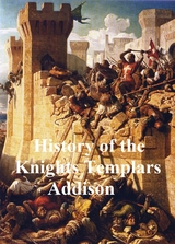 History of the Knights Templars -  Charles G. Addison