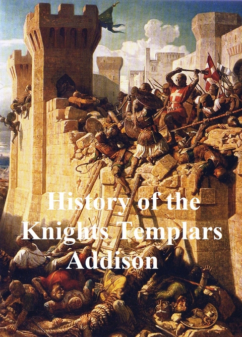 History of the Knights Templars -  Charles G. Addison