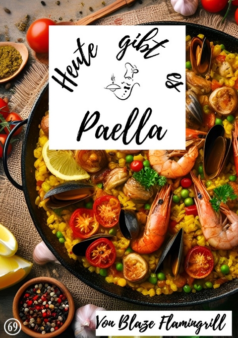 Heute gibt es / Heute gibt es - Paella - Blaze Flamingrill