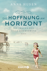 Die Frauen der Villa Sommerwind. Die Hoffnung am Horizont - Anna Husen