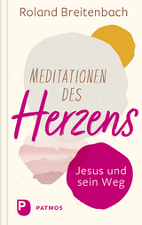 Meditationen des Herzens - Roland Breitenbach