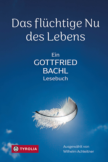 Das flüchtige Nu des Lebens - Gottfried Bachl