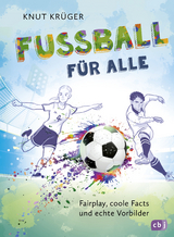 Fußball für alle! - Fairplay, coole Facts und echte Vorbilder - Knut Krüger