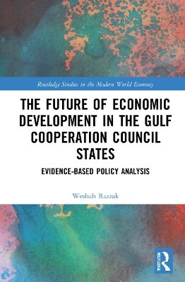 The Future of Economic Development in the Gulf Cooperation Council States - Weshah Razzak
