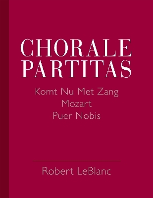 Chorale Partitas - Robert LeBlanc