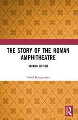 The Story of the Roman Amphitheatre - Bomgardner, David