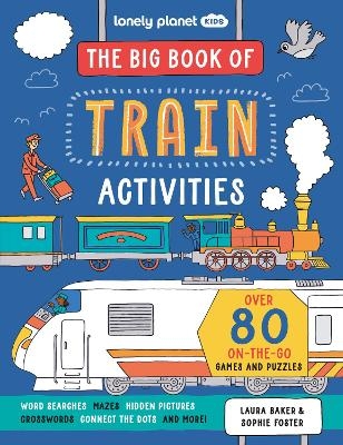 Lonely Planet Kids The Big Book of Train Activities -  Lonely Planet, Laura Baker