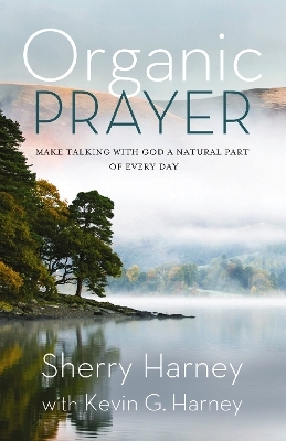 Organic Prayer - Sherry Harney, Kevin G. Harney