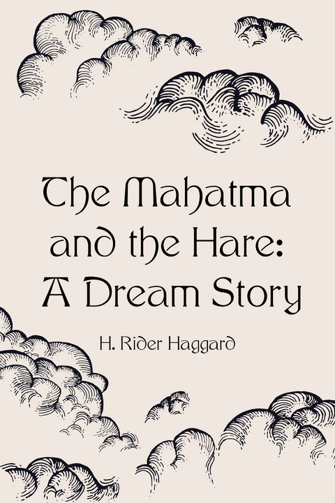 Mahatma and the Hare: A Dream Story -  H. Rider Haggard