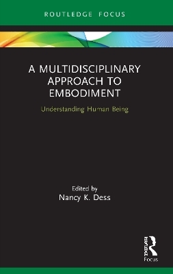 A Multidisciplinary Approach to Embodiment - Nancy K Dess