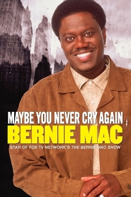 Maybe You Never Cry Again - Bernie Mac