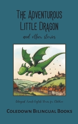 The Adventurous Little Dragon and Other Stories - Coledown Bilingual Books