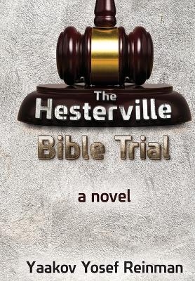 The Hesterville Bible Trial - Yaakov Yosef Reinman