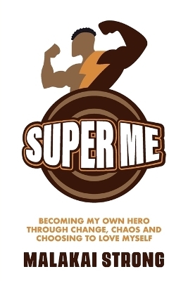Super Me - Malakai Strong
