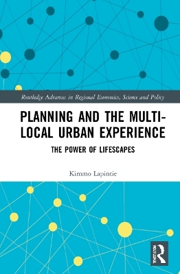 Planning and the Multi-local Urban Experience - Kimmo Lapintie