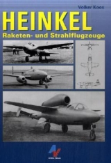 Heinkel - Raketen- und Strahlflugzeuge - Volker Koos