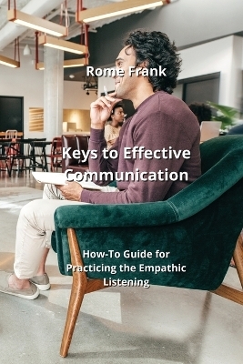 Keys to Effective Communication - Rome Frank