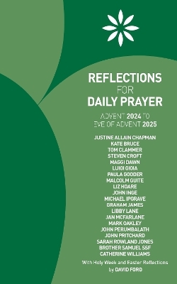 Reflections for Daily Prayer Advent 2024 to Christ the King 2025 - Justine Allain Chapman, Kate Bruce, Tom Clammer, Steven Croft, Maggi Dawn