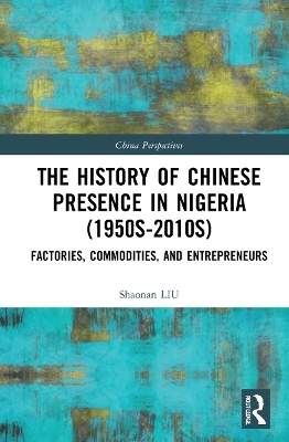 The History of Chinese Presence in Nigeria (1950s–2010s) - Shaonan Liu