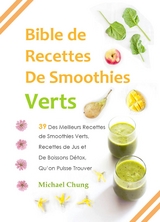 Bible de Recettes De Smoothies Verts -  Michael Chung
