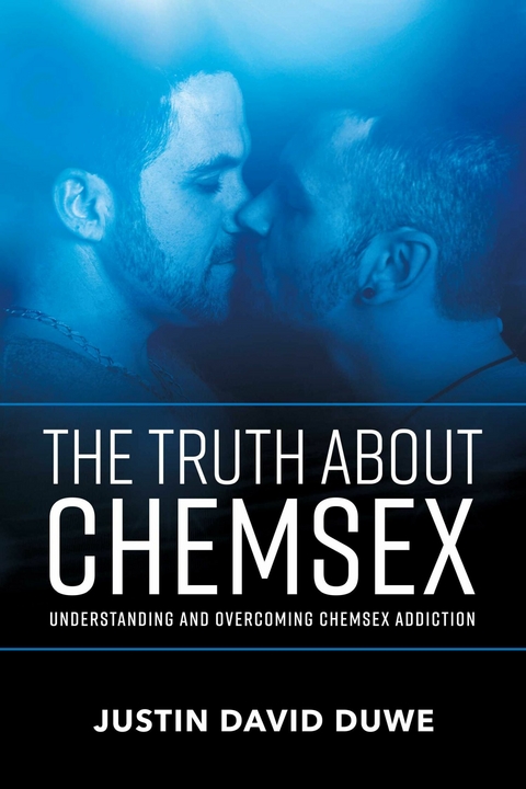Truth About Chemsex -  Justin David Duwe