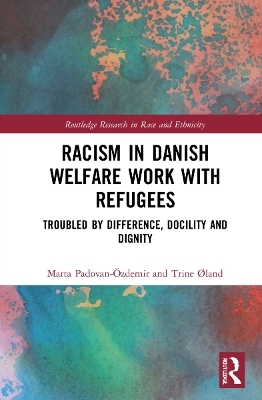 Racism in Danish Welfare Work with Refugees - Marta Padovan-Özdemir, Trine Øland